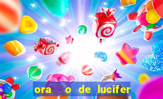 ora  o de lucifer para ganhar na mega sena